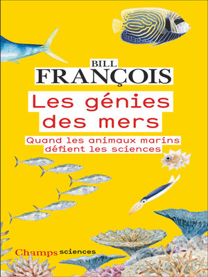 cover image of Les génies des mers. Quand les animaux marins défient les sciences
